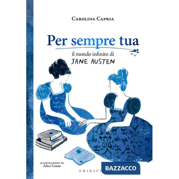Per sempre tua. Il mondo infinito di Jane Austen