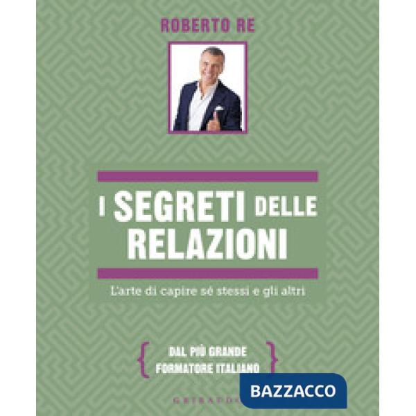 Segreti delle relazioni. L'arte di capire sé stessi e gli altri (I)
