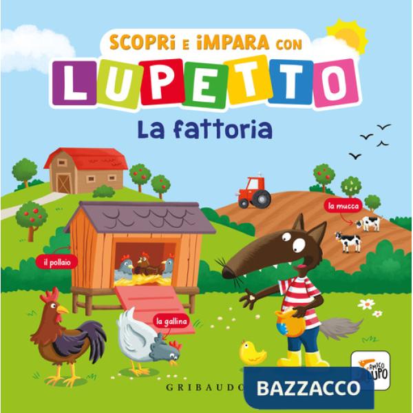Scopri e impara con Lupetto. La fattoria. Amico Lupo. Ediz. a colori