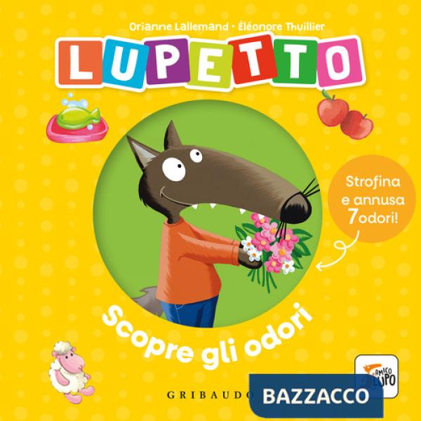 Lupetto scopre gli odori. Amico Lupo. Ediz. a colori