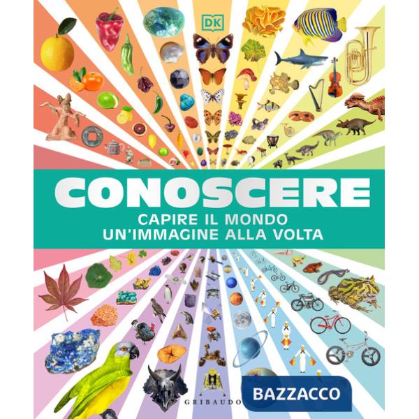 Conoscere. Capire il mondo un'immagine alla volta