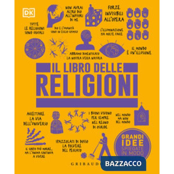 Libro delle religioni. Grandi idee spiegate in modo semplice (Il)