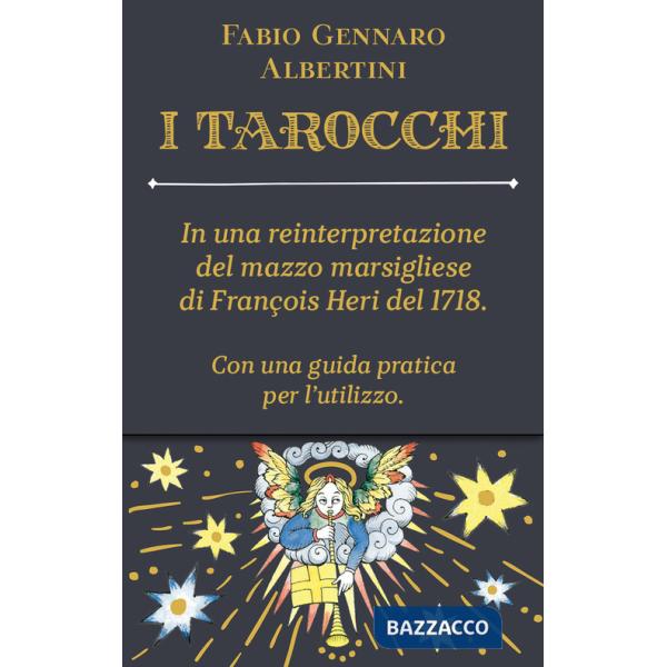 Tarocchi. In una reinterpretazione del mazzo marsigliese di François Heri del 1718. Con 78 Carte