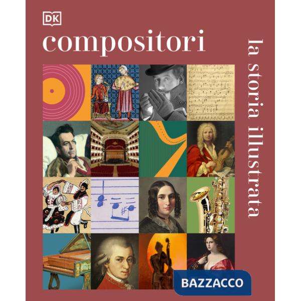 Compositori. La storia illustrata. Ediz. illustrata