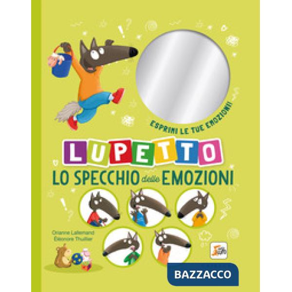 Specchio delle emozioni. Lupetto. Amico Lupo. Ediz. a colori (Lo)