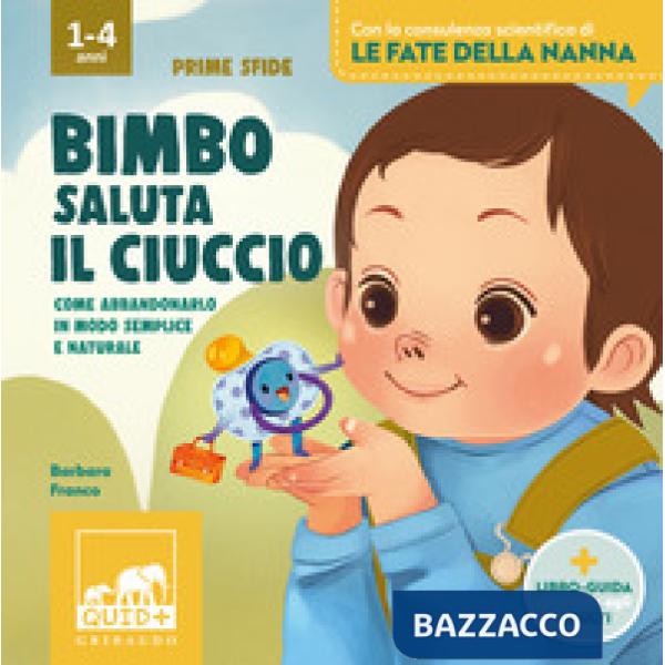 Bimbo saluta il ciuccio. Ediz. a colori