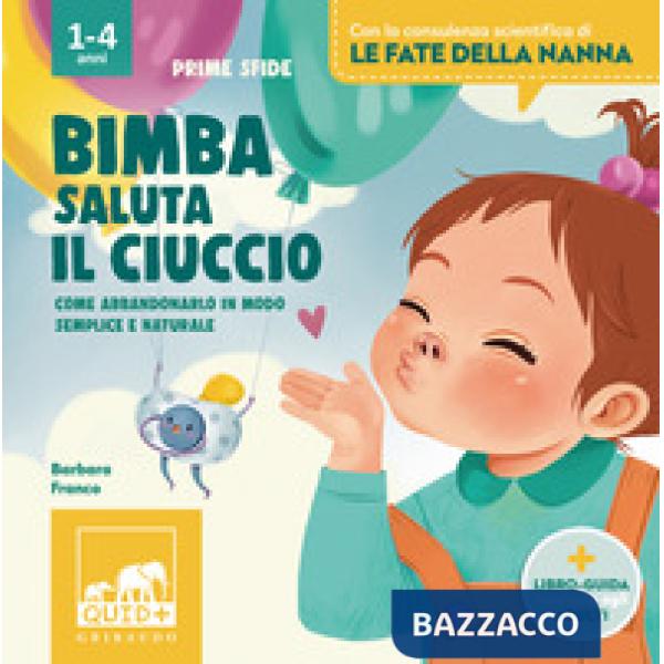 Bimba saluta il ciuccio. Ediz. a colori