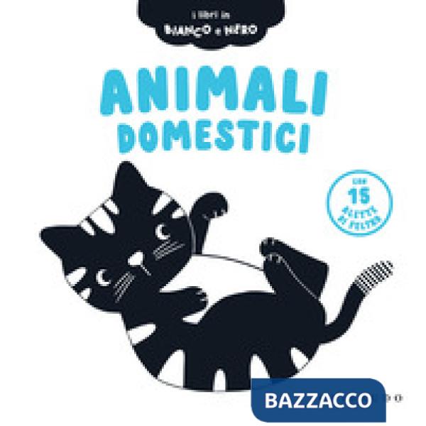 Animali domestici. I libri in bianco e nero. Ediz. illustrata