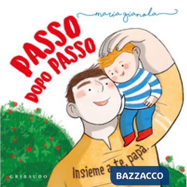 Passo dopo passo. Insieme a te, papà