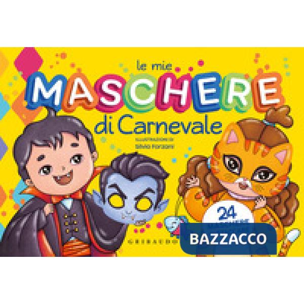 Mie maschere di Carnevale. Con 24 maschere da staccare (Le)