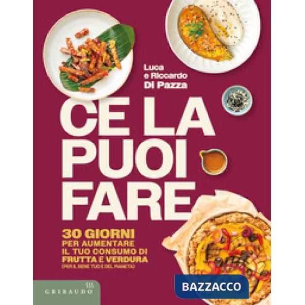 Ce la puoi fare. 30 giorni per aumentare il tuo consumo di frutta e verdura (per il bene tuo e del pianeta)