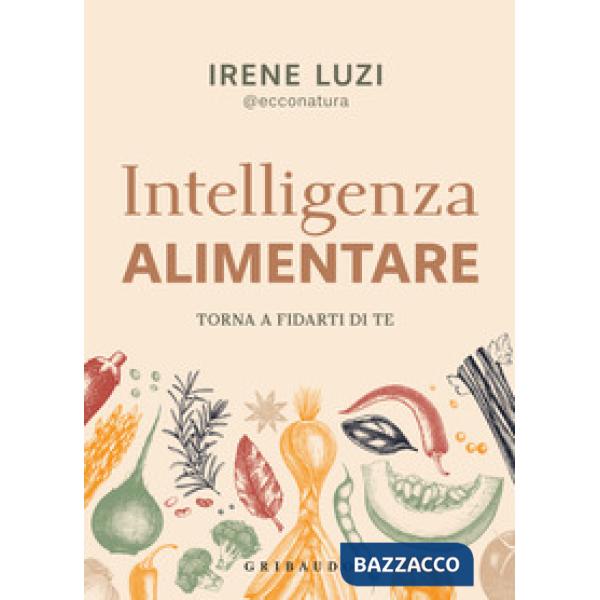 Intelligenza alimentare. Torna a fidarti di te