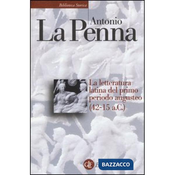 Letteratura latina del primo periodo augusteo (42-15 a. C.) (La)