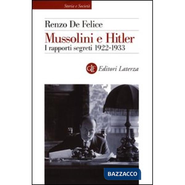 Mussolini e Hitler. I rapporti segreti (1922-1933)