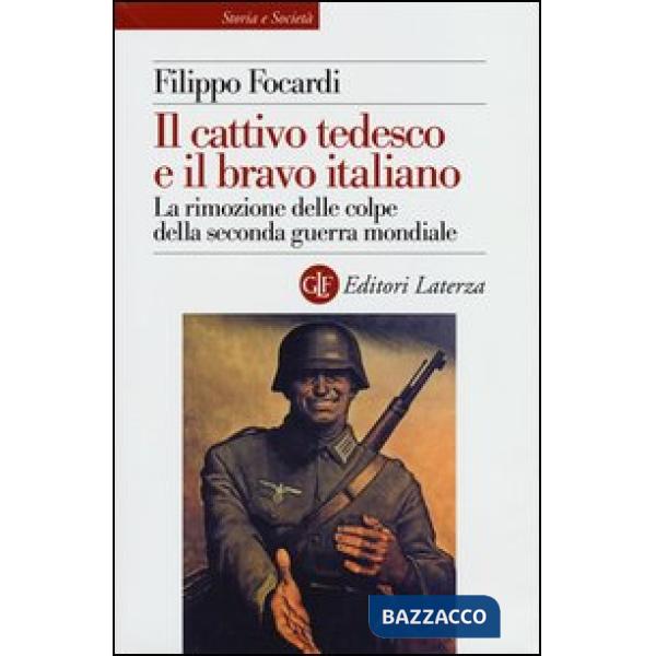 Cattivo tedesco e il bravo italiano. La rimozione delle colpe della seconda guer