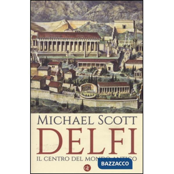 Delfi. Il centro del mondo antico