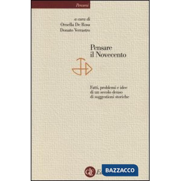 Pensare il Novecento. Fatti, problemi e idee di un secolo denso di suggestioni s