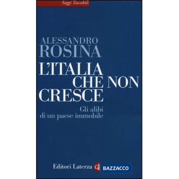 Italia che non cresce. Gli alibi di un paese immobile (L')