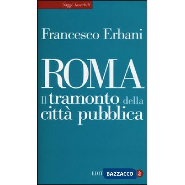 Roma. Il tramonto della città pubblica