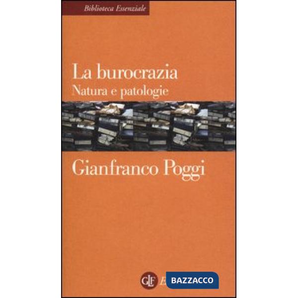 Burocrazia. Natura e patologie (La)