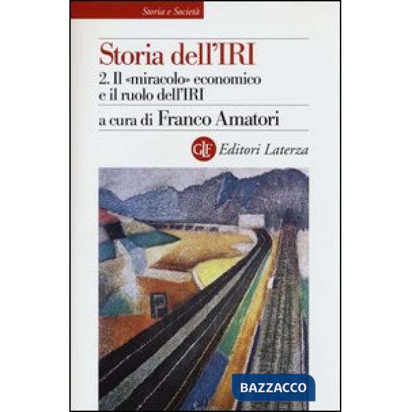 Storia dell'IRI. Vol. 2: Il «miracolo» economico e il ruolo dell'IRI.