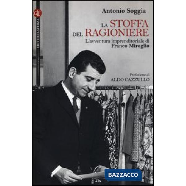 Stoffa del ragioniere. L'avventura imprenditoriale di Franco Miroglio (La)
