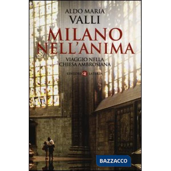 Milano nell'anima. Viaggio nella Chiesa ambrosiana