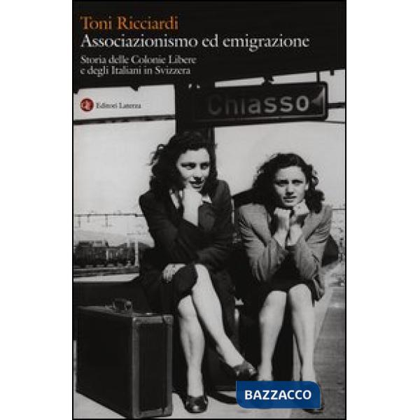 Associazionismo ed emigrazione. Storia delle colonie libere e degli italiani in Svizzera