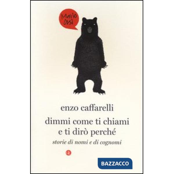 Dimmi come ti chiami e ti dirò perché. Storie di nomi e di cognomi