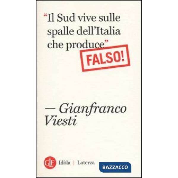 «Il Sud vive sulle spalle dell'Italia che produce». Falso!