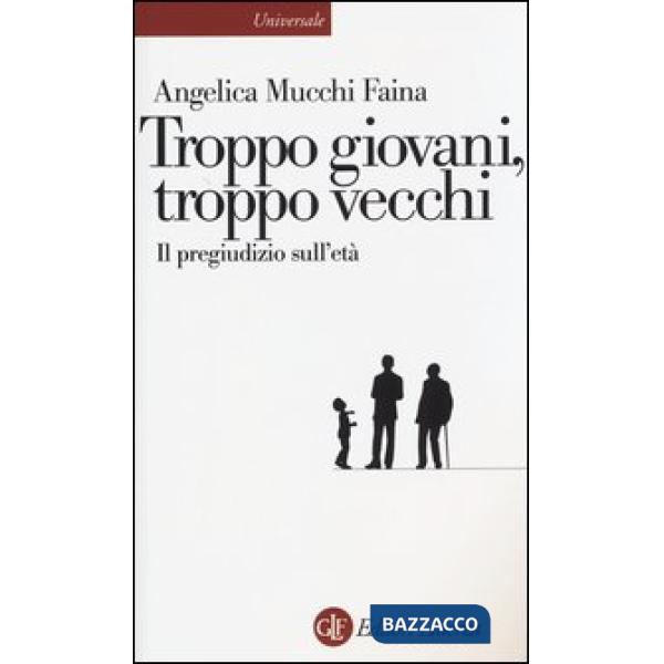 Troppo giovani, troppo vecchi. Il pregiudizio sull'età