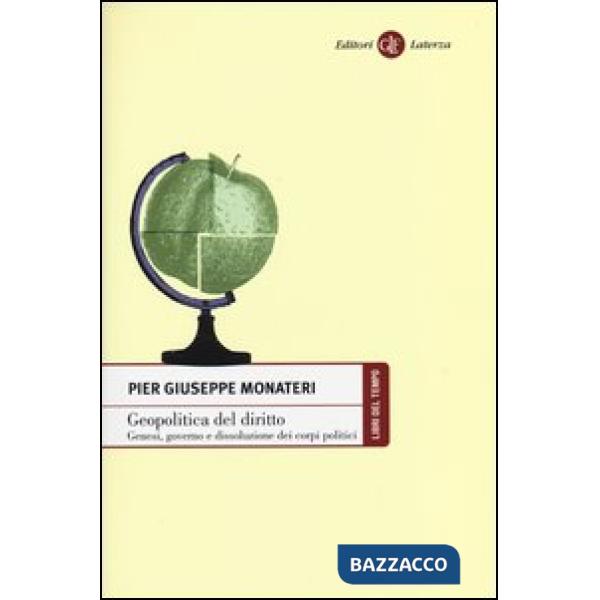 Geopolitica del diritto. Genesi, governo e dissoluzione dei corpi politici