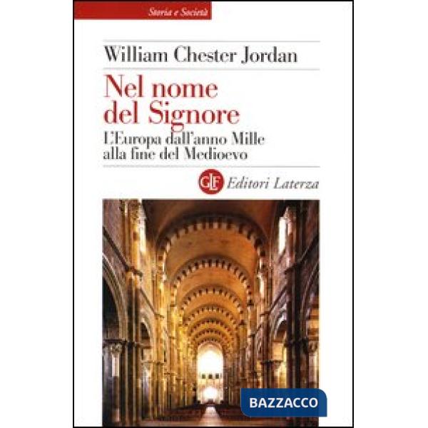 Nel nome del Signore. L'Europa dall'anno Mille alla fine del Medioevo