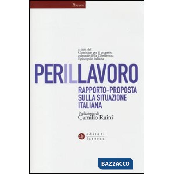 Per il lavoro. Rapporto-proposta sulla situazione italiana