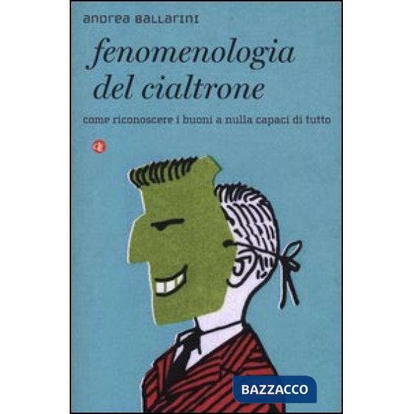 Fenomenologia del cialtrone. Come riconoscere i buoni a nulla capaci di tutto