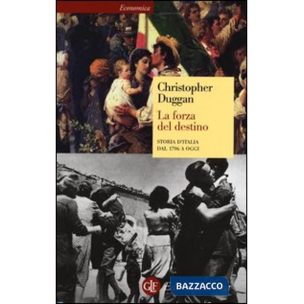 Forza del destino. Storia d'Italia dal 1796 a oggi (La)