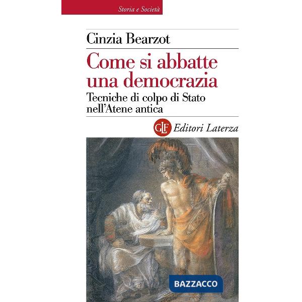 Come si abbatte una democrazia. Tecniche di colpo di Stato nell'Atene antica