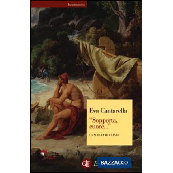 «Sopporta, cuore...» La scelta di Ulisse