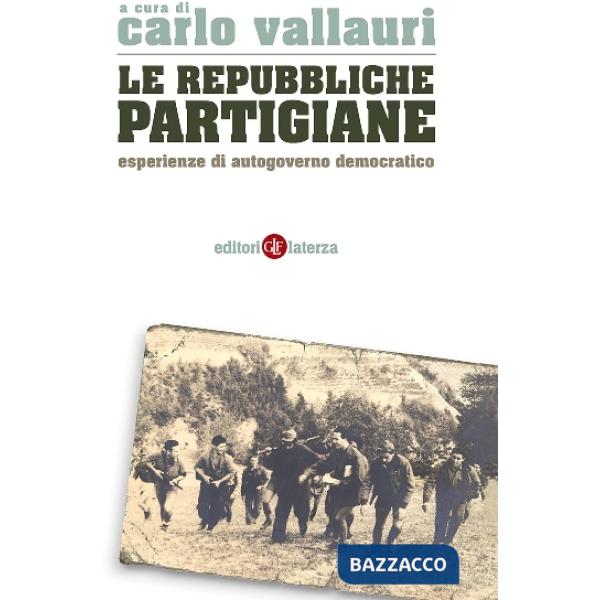Repubbliche partigiane. Esperienze di autogoverno democratico (La)