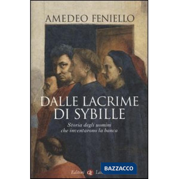 Dalle lacrime di Sybille. Storia degli uomini che inventarono la banca