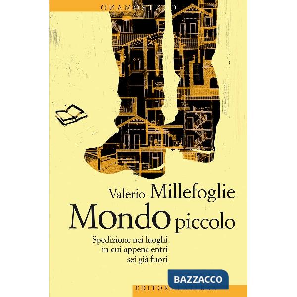 Mondo piccolo. Spedizione nei luoghi in cui appena entri sei già fuori