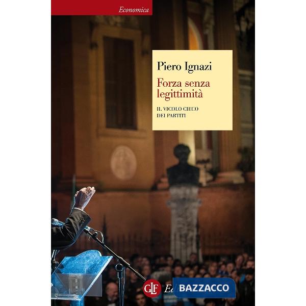 Forza senza legittimità. Il vicolo cieco dei partiti