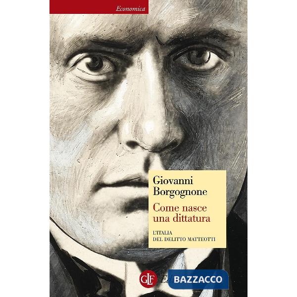 Come nasce una dittatura. L'Italia del delitto Matteotti