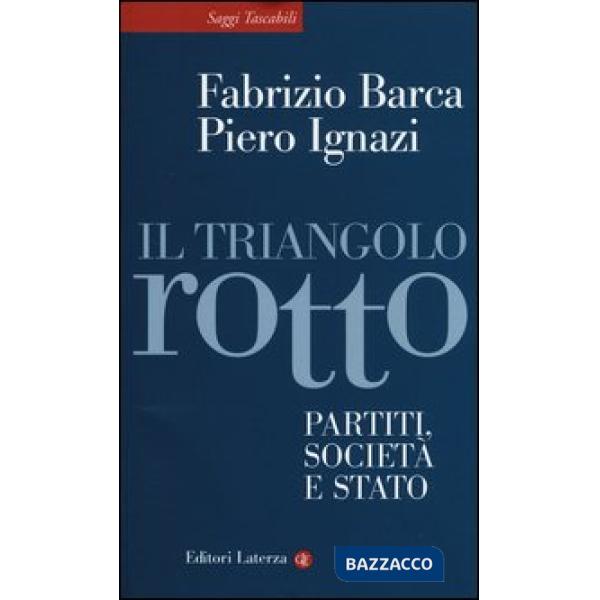 Triangolo rotto. Partiti, società e Stato (Il)