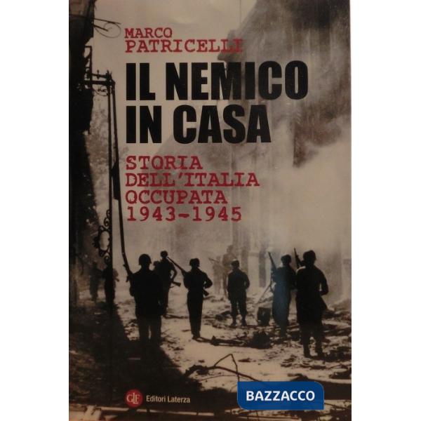 Nemico in casa. Storia dell'Italia occupata (1943-1945) (Il)