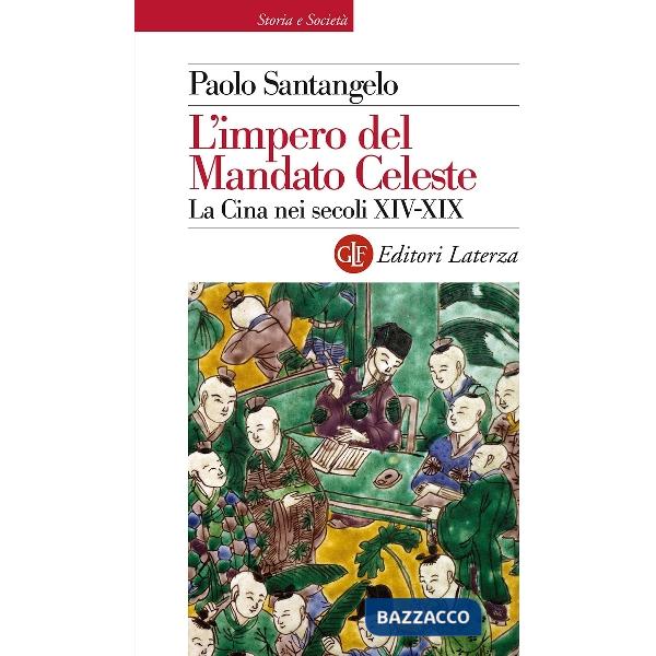 Impero del Mandato Celeste. La Cina nei secoli XIV-XIX (L')