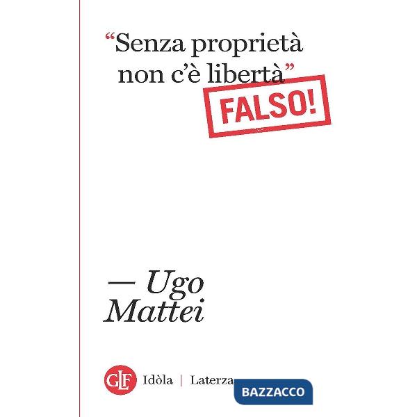 «Senza proprietà non c'è libertà». Falso!