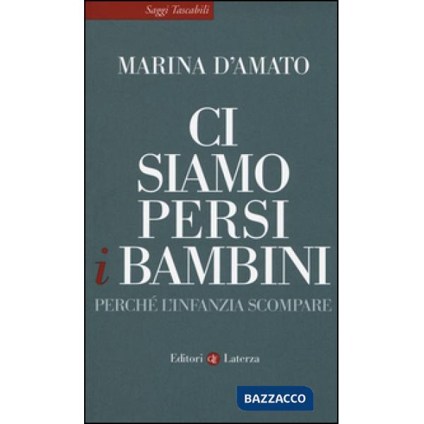Ci siamo persi i bambini. Perché l'infanzia scompare