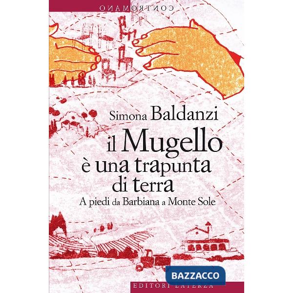 Mugello è una trapunta di terra. A piedi da Barbiana a Monte Sole (Il)