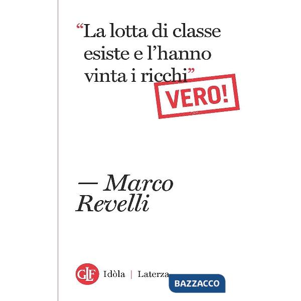 «La lotta di classe esiste e l'hanno vinta i ricchi». Vero!